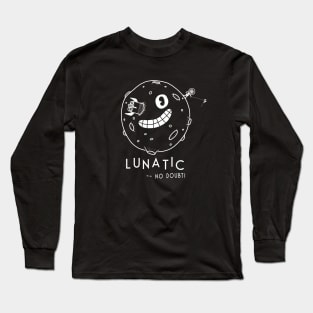 LUNATIC -- NO DOUBT! Long Sleeve T-Shirt